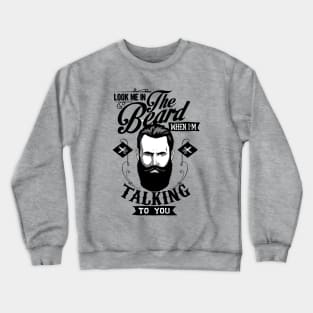 Look Me In The Beard Crewneck Sweatshirt